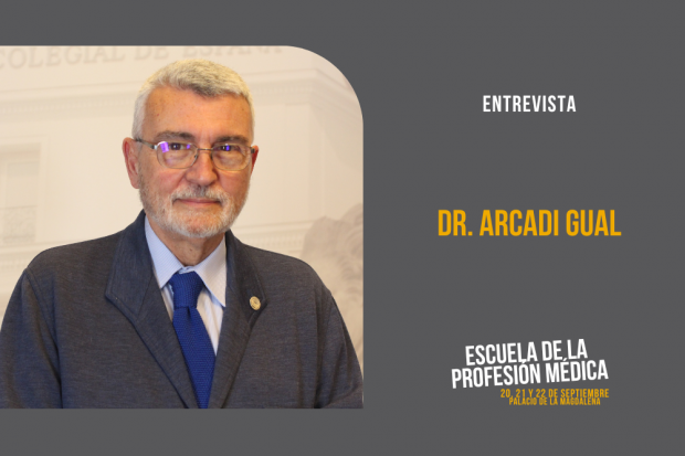 Dr. Arcadi Gual: «El buen médico no solo debe saber curar, sino que también debe saber cuidar al paciente»